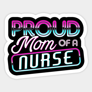 Proud Mom of a Nurse Gifts Nurse Week Gifts Retro Nurse Mom Sticker